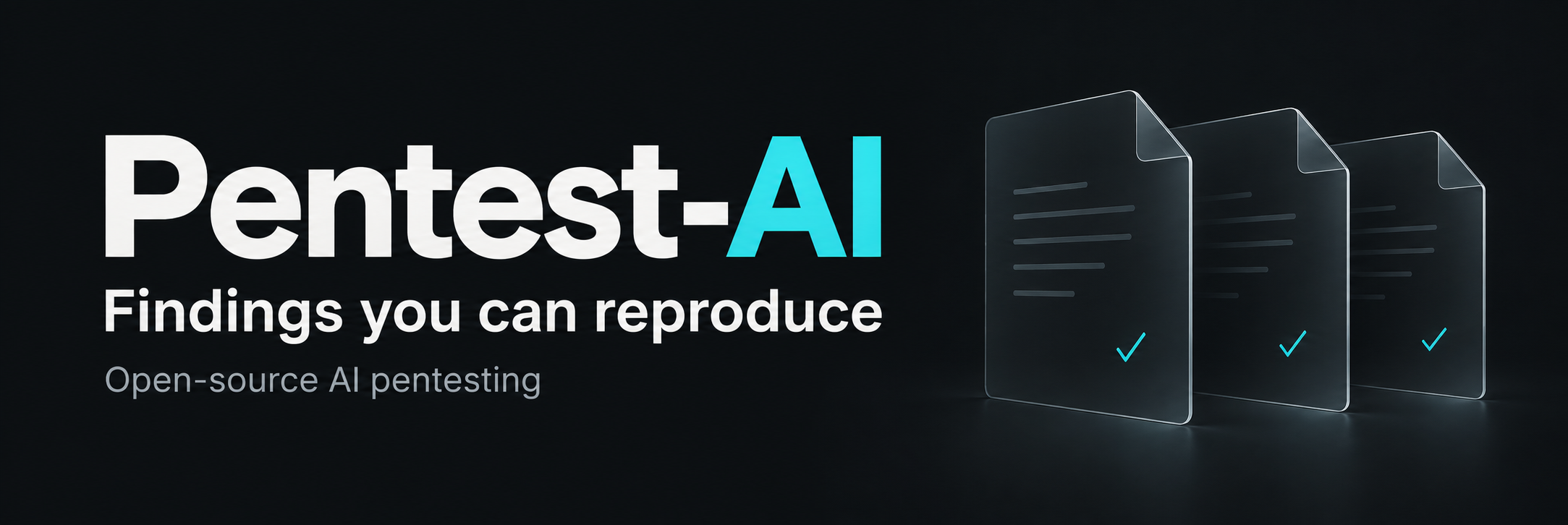 Pentest-AI — open-source AI pentesting. Findings you can reproduce.