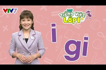 Bài 5: Âm I, GI | DẠY TIẾNG VIỆT LỚP 1