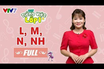 Bài 6 (FULL): Âm L, M, N, NH | DẠY TIẾNG VIỆT LỚP 1