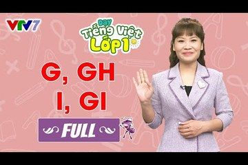 Bài 5 (FULL): Âm G, GH, I, GI | DẠY TIẾNG VIỆT LỚP 1