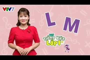 Bài 6: Âm L, M | DẠY TIẾNG VIỆT LỚP 1