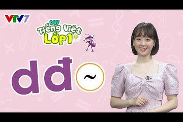 Bài 3: Chữ D, Đ và dấu ngã | DẠY TIẾNG VIỆT LỚP 1