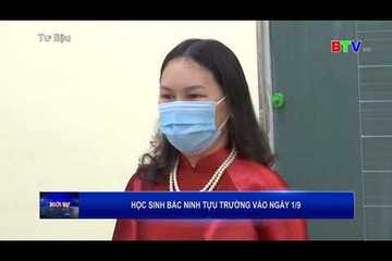 Dự kiến 01/9/2021 toàn tỉnh Bắc Ninh sẽ cho học sinh tựu trường