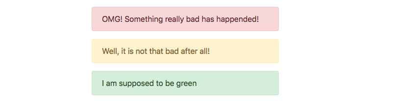 Tres alertas de Bootstrap apiladas creadas por el componente Alert del ejercicio 04.2: una alerta roja que dice OMG! Something really bad has happended!, una amarilla que dice Well, it is not that bad after all! y una verde que dice I am supposed to be green