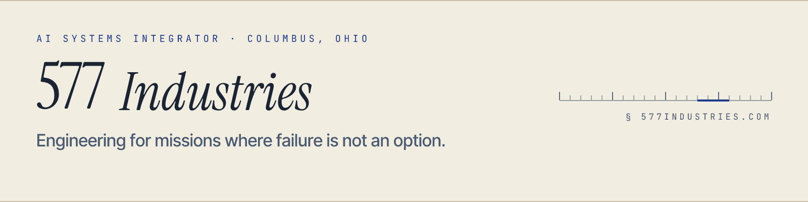 577 Industries — Engineering for missions where failure is not an option.
