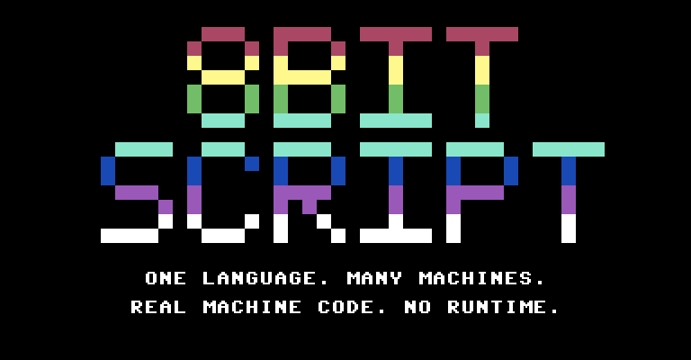 8BITSCRIPT in rainbow pixel letters on a Commodore 64 screen: ONE LANGUAGE. MANY MACHINES. REAL MACHINE CODE. NO RUNTIME.