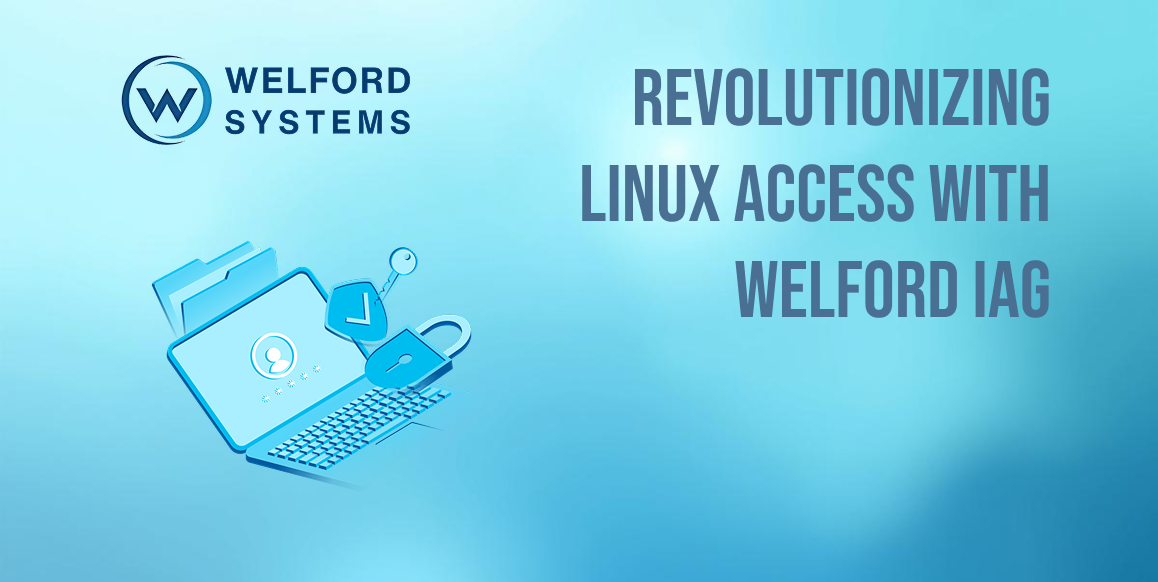 Revolutionizing Linux Access with Welford IAG