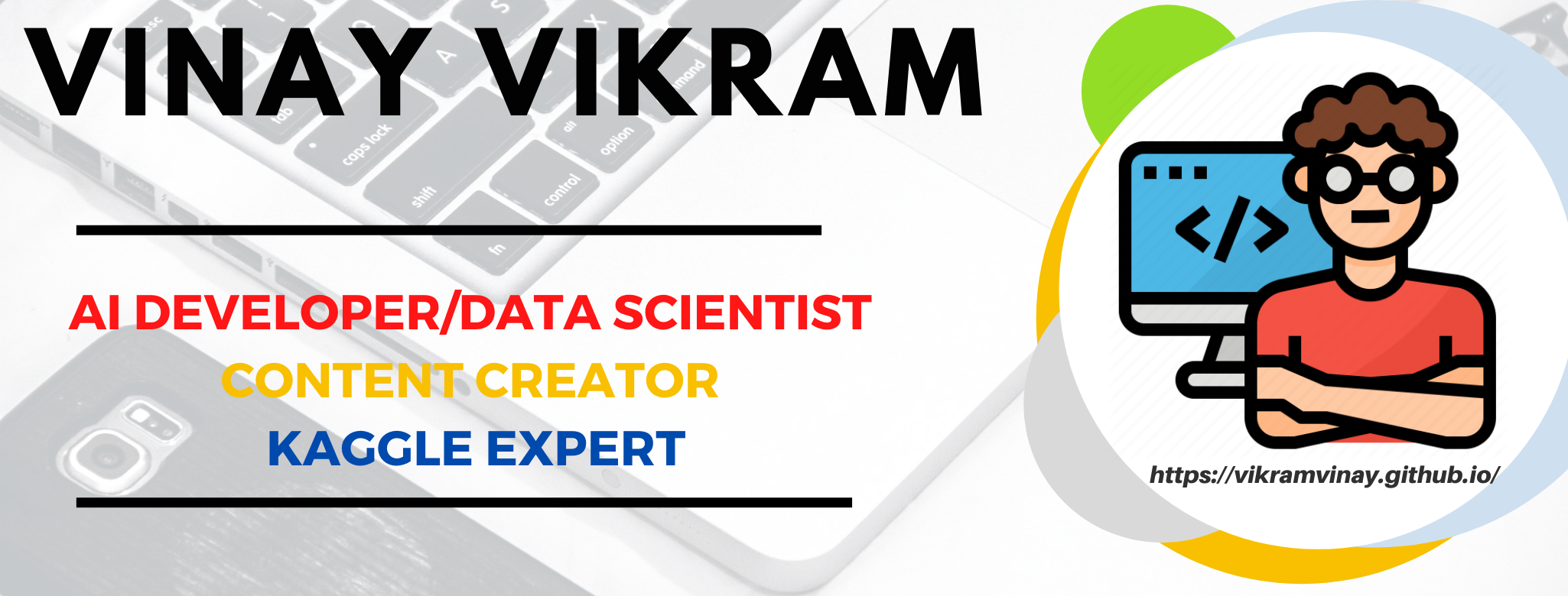 banner that says Vinay vikram - Artificial Intelligence Developer/Data Scientist, content creator and KaggleExpert/ height=500 width=700