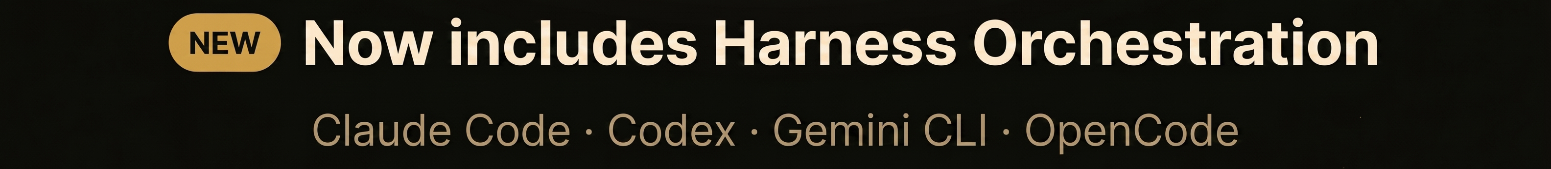 Now includes Harness Orchestration — multi-turn coding agents with Claude Code, Codex, Gemini CLI, and OpenCode