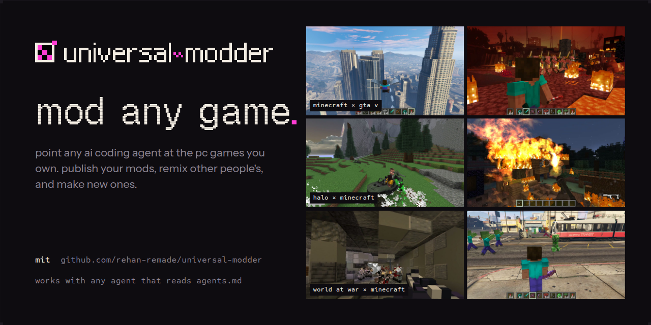 universal-modder: mod any game. Point any AI coding agent at any PC game and publish your mods, remix other people's, and make new ones.