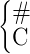 \begin{cases} {\Large \textrm{#}} \ {\Large \textrm{C}} \end{cases}