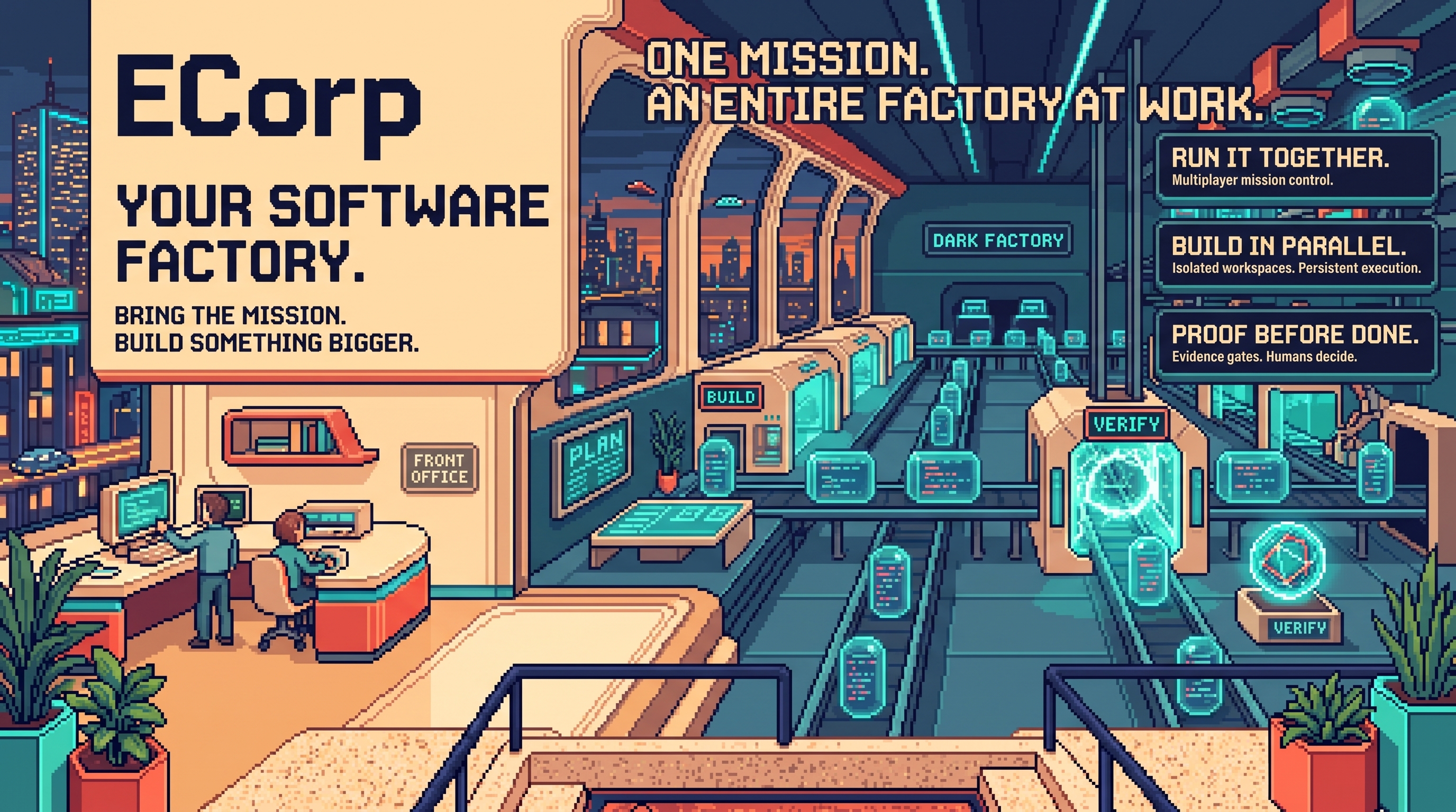 ECorp — Your software factory. Original pixel-art front office and software factory: one mission, an entire factory at work. Run it together. Build in parallel. Proof before done.