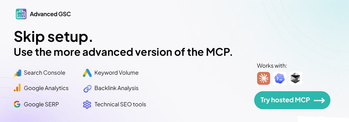 Skip setup — try the hosted MCP server with one-click Google sign-in. Works in ChatGPT and Claude web. Includes GA4 and advanced SEO tools.
