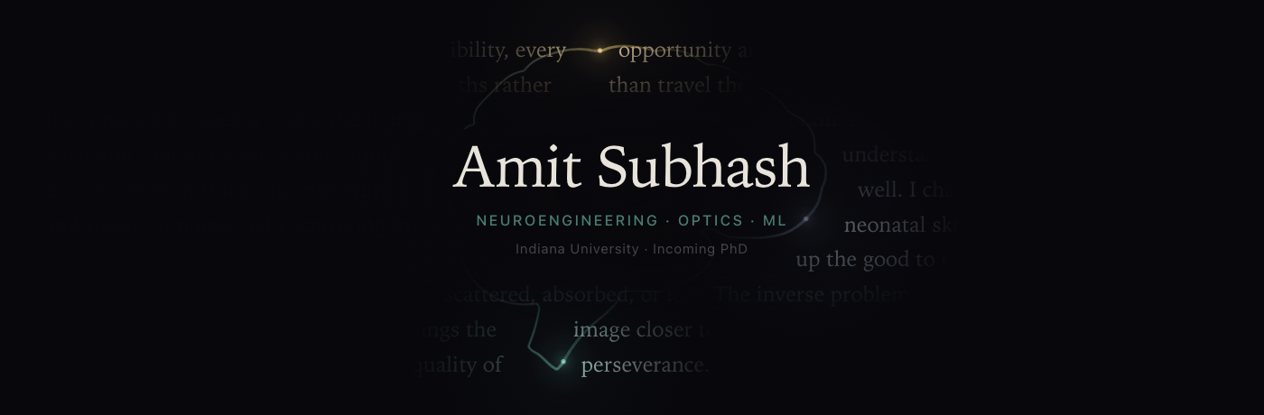 Amit Subhash — Neuroengineering · Optics · ML