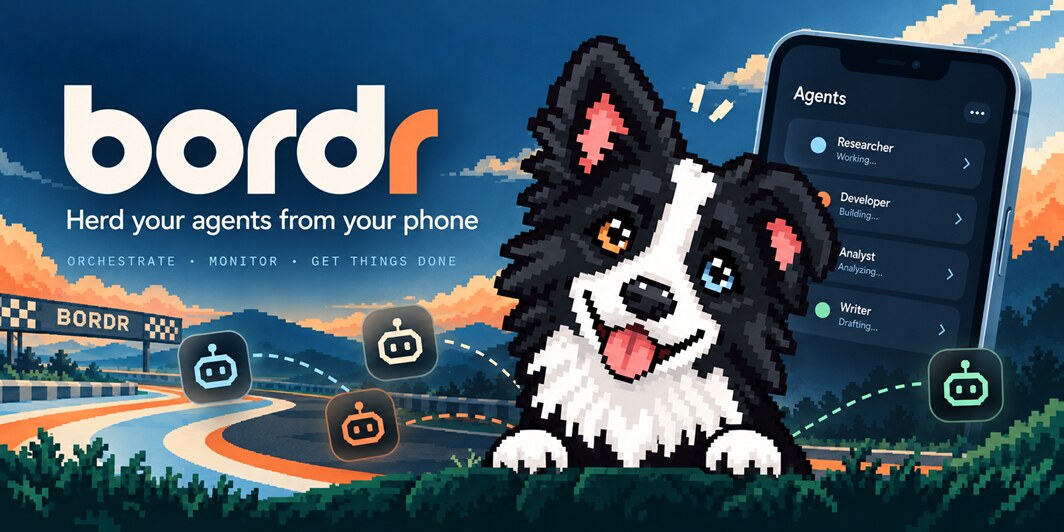 bordr — herd your agents from your phone: a pixel-art border collie beside a phone listing agents