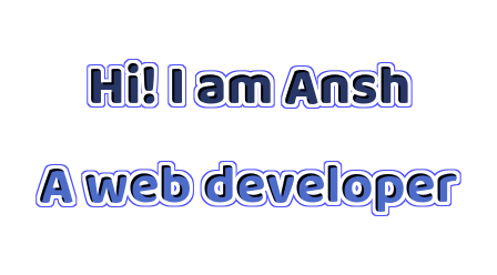 Hello, I'm Ansh Tripathi. I do development!