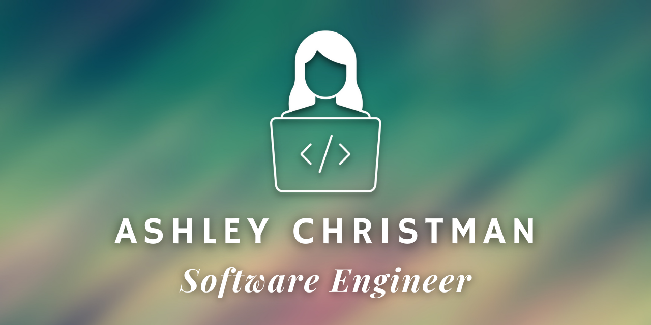 Ashley Christman - Software Engineer