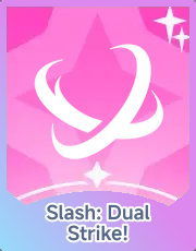 Slash: Dual Strike!