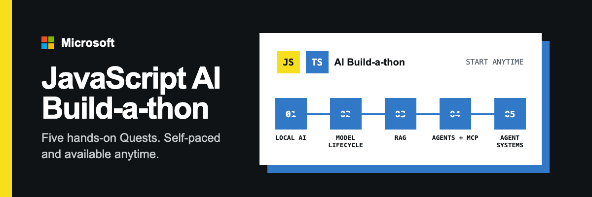 JavaScript AI Build-a-thon: hands-on Quests, self-paced and always available