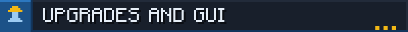Upgrades and GUI