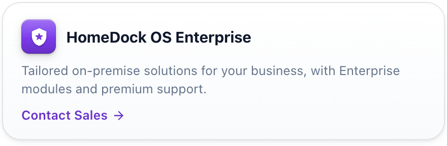 HomeDock OS Enterprise: tailored on-premise solutions for your business, with Enterprise modules and premium support. Contact Sales