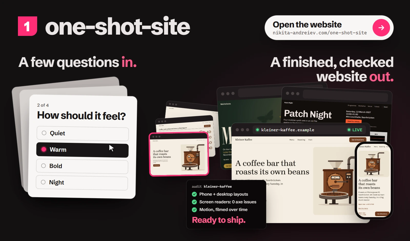 Open the website, nikita-andreiev.com/one-shot-site (this picture is a link). one-shot-site: a few questions in, where a card asks how the site should feel and Warm is picked; a finished, checked website out, with the example sites, a café's site live on a laptop and a phone, and its audit saying Ready to ship.