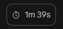 A rounded chip with a grey stopwatch icon and "1m 39s"