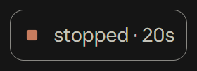 A rounded chip with a small orange square and "stopped · 20s"