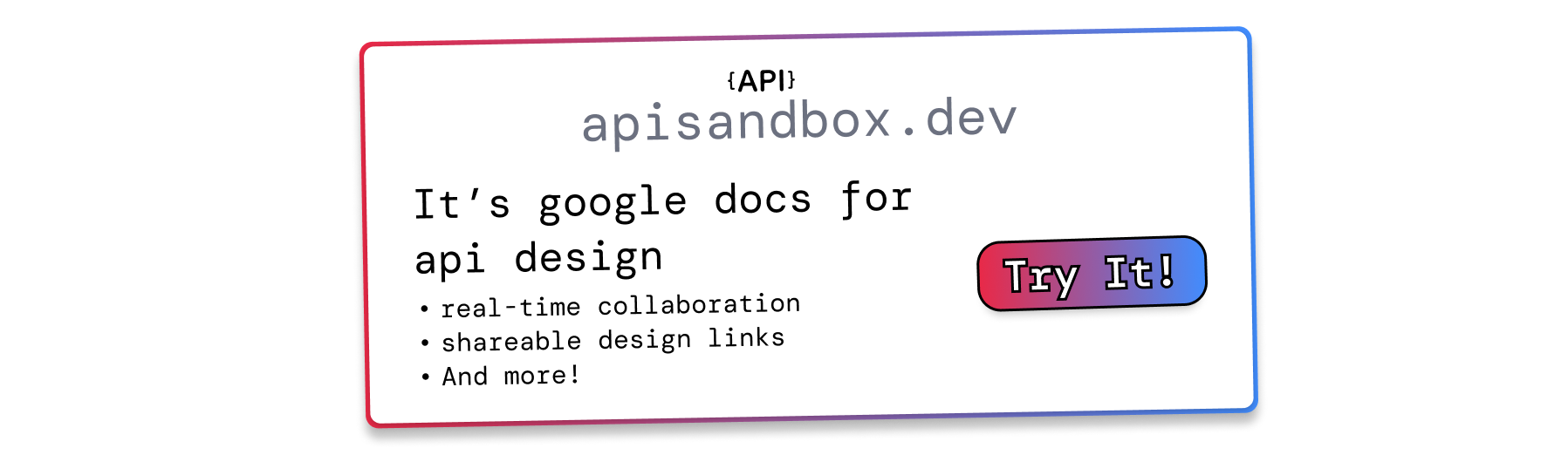 apisandbox.dev.  It's google docs for api design.  real-time collaboration.  shareable design links.  and more!.  Try It!