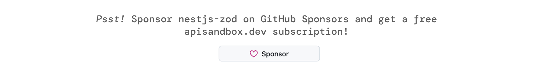 Psst! Sponsor nestjs-zod on GitHub Sponsors and get a free apisandbox.dev subscription!