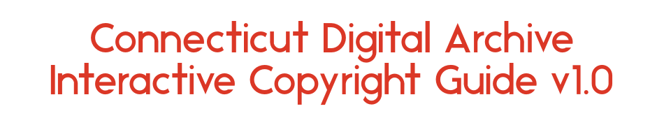 Connecticut Digital Archive Interactive Copyright Guide