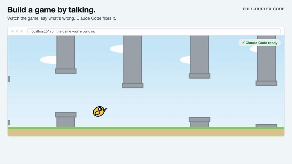 Full-Duplex Code: hand off a game change, take a bath, check in and redirect by voice, then come back to the finished game