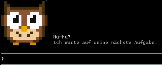 Clowl above the Claude Code prompt: a brown pixel owl with big eyes, next to it "Hu-hu?" and "Ich warte auf deine nächste Aufgabe."