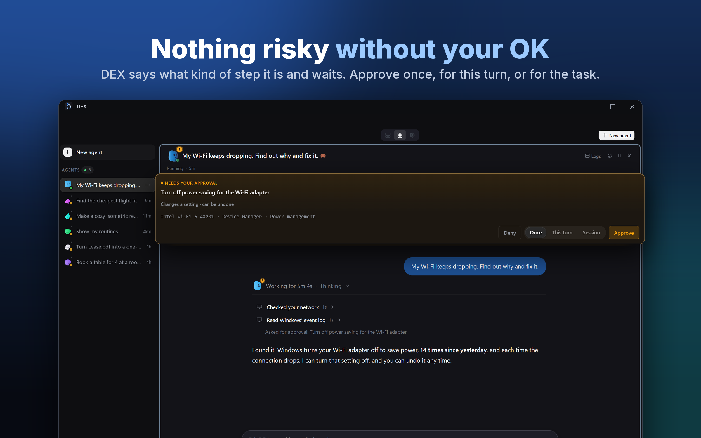 Nothing risky without your OK: an approval that says what kind of step it is, with Once, This turn and Session