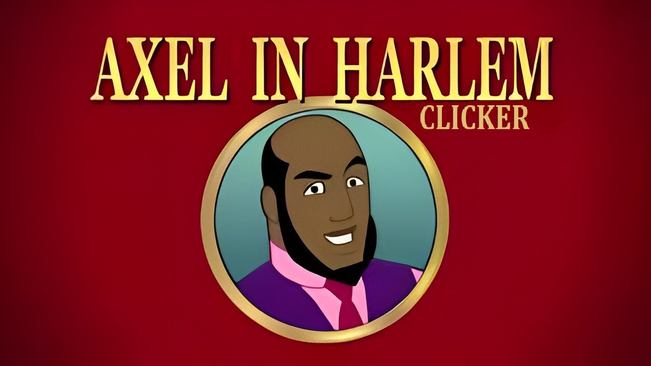 #Axel in Harlem: Clicker