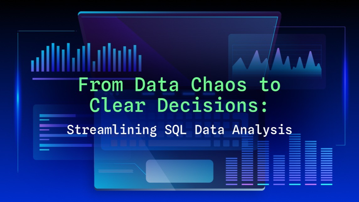 From Data Chaos to Clear Decisions: Streamlining SQL Data Analysis