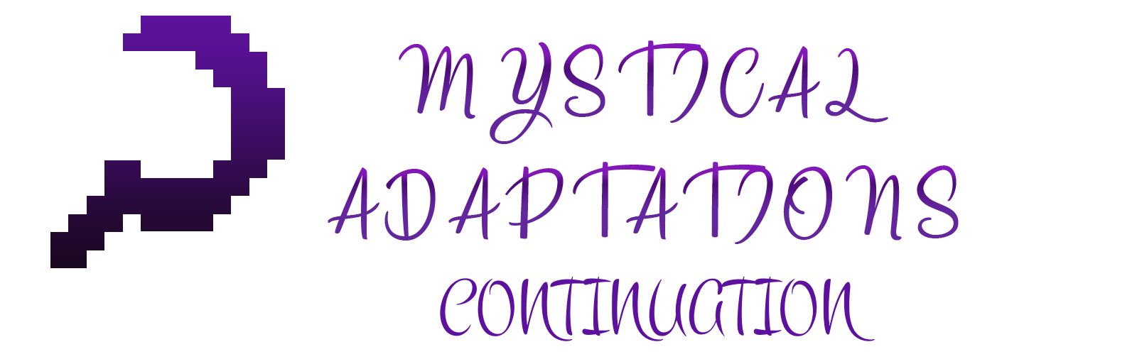 Mystical Adaptations: Continuation