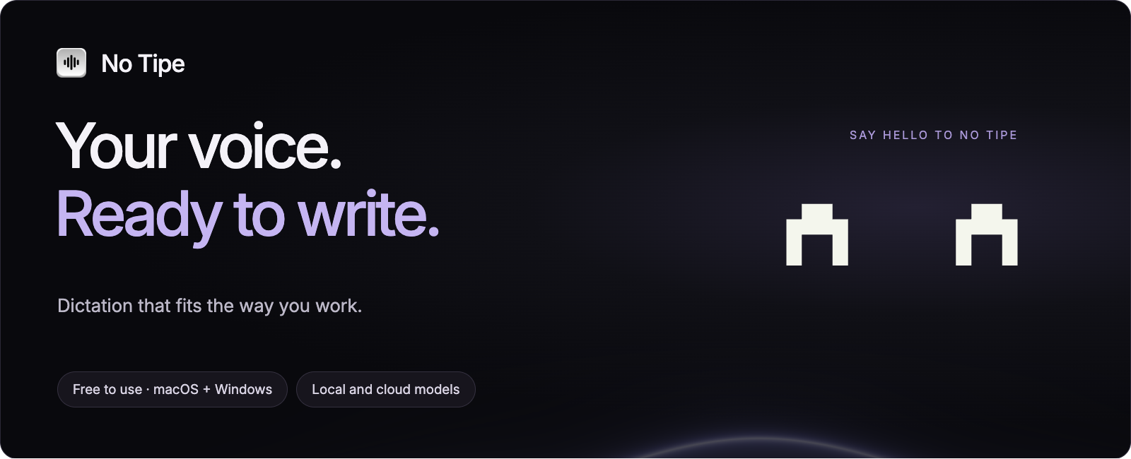 No Tipe — your voice, ready to write