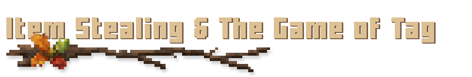 Item Stealing & The Game of Tag