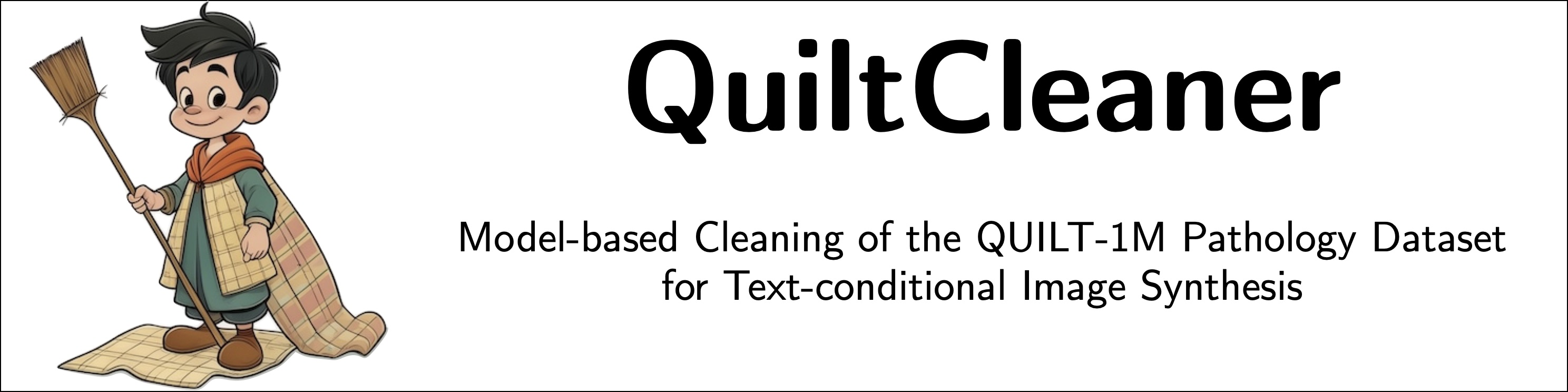 QuiltCleaner: Model-based Cleaning of the QUILT-1M Pathology Dataset  for Text-conditional Image Synthesis