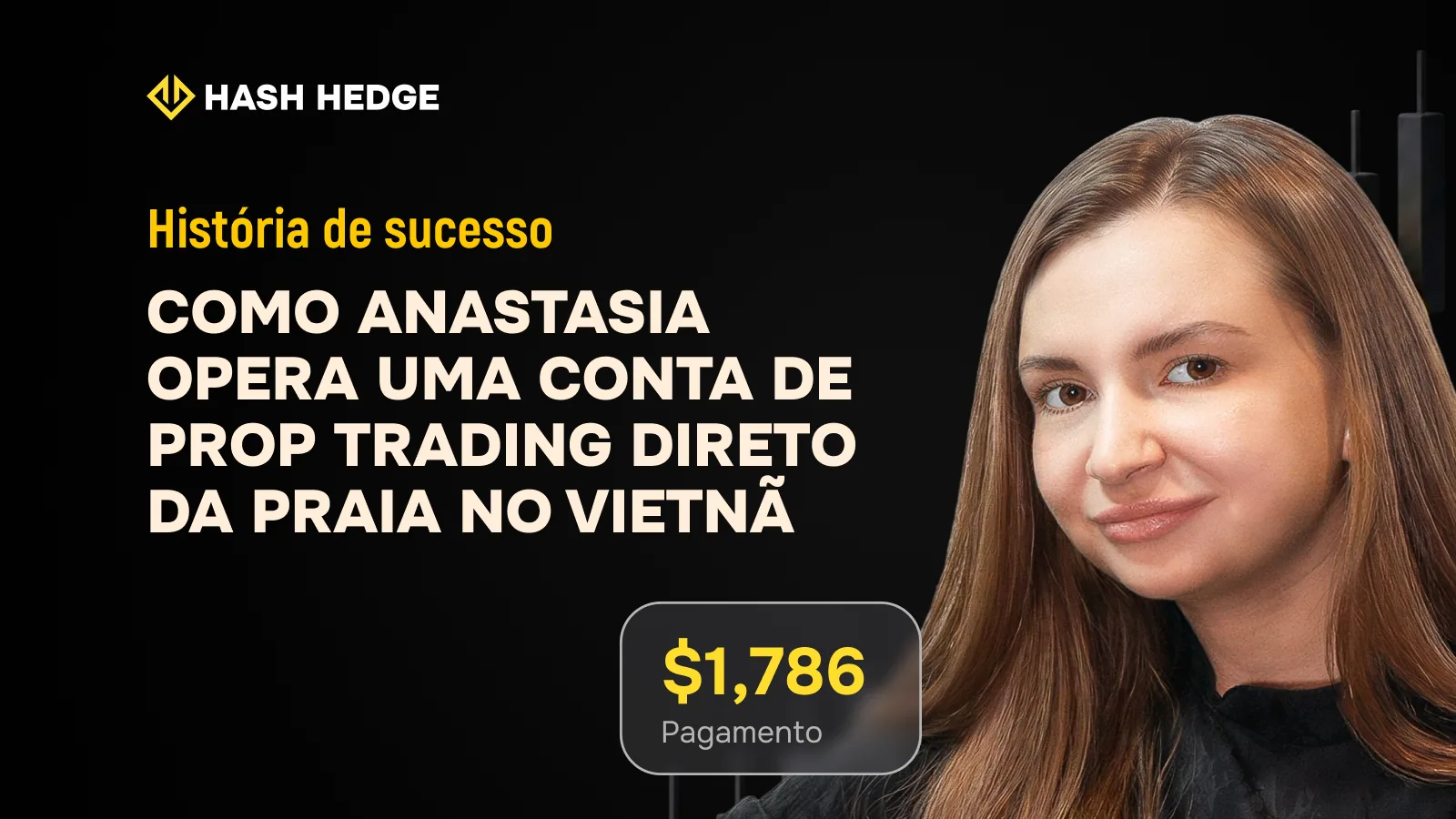 Anastasia — primeira trader mulher na Hash Hedge, operando de uma praia no Vietnã