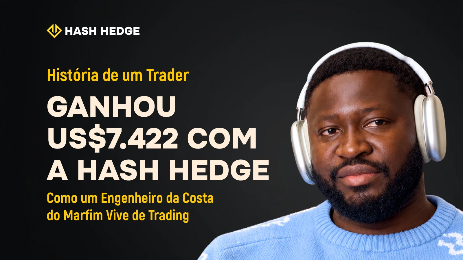 Adama, engenheiro da Costa do Marfim que se tornou trader e recebeu 3 saques somando US$7.422 na Hash Hedge