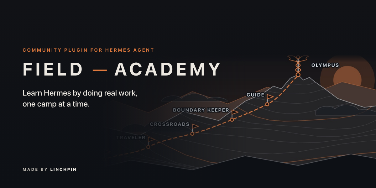 Field Academy: learn Hermes by doing real work, one camp at a time