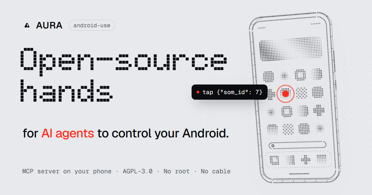 AURA: open-source hands for AI agents to control your Android