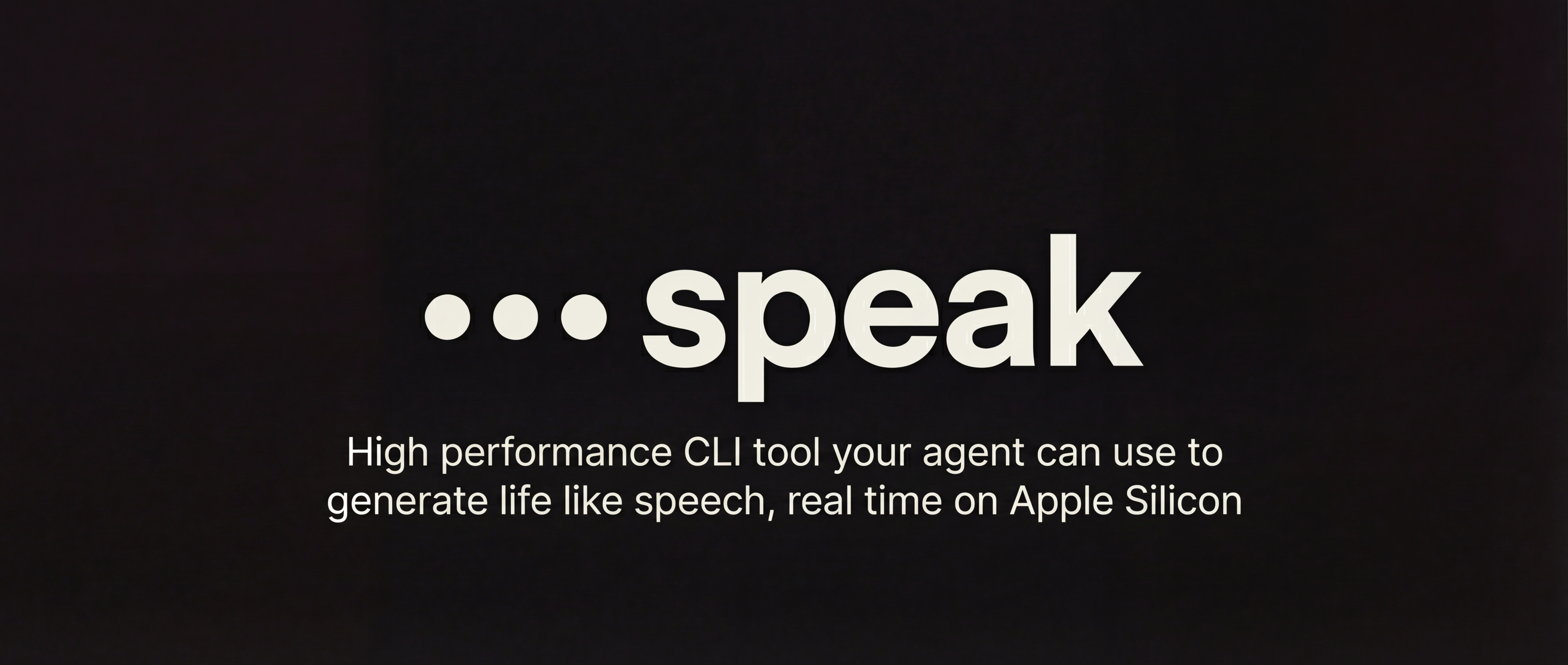 speak - High performance CLI tool your agent can use to generate life like speech, real time on Apple Silicon