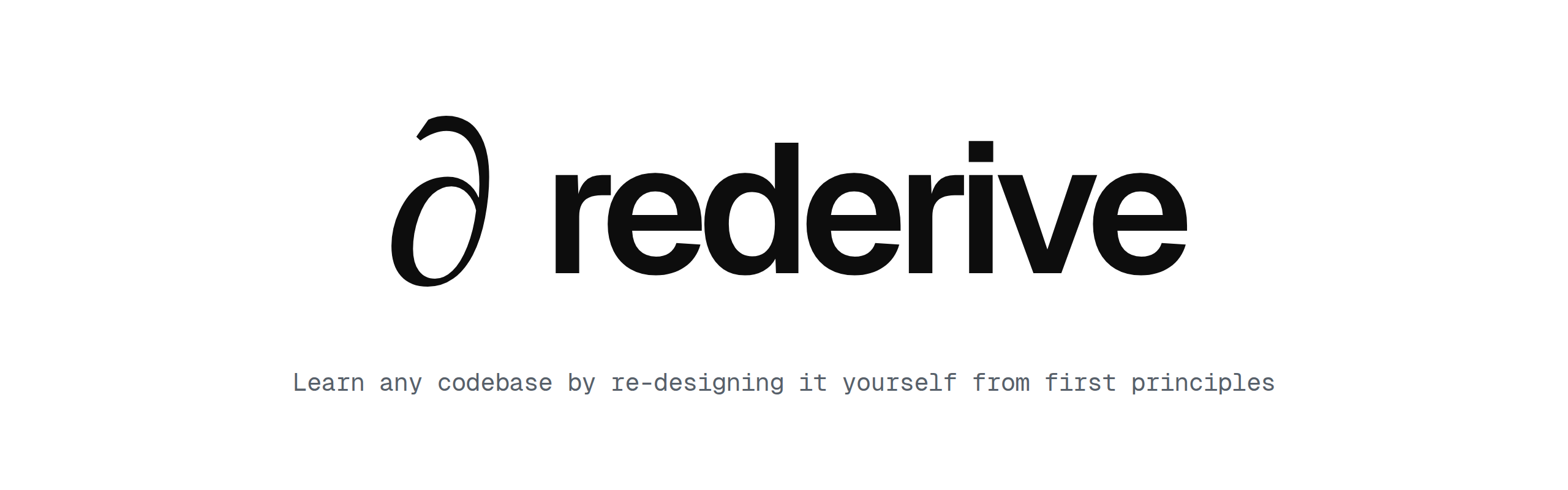 rederive: learn any codebase by re-designing it yourself from first principles