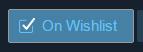 On Wishlist button with gray outline indicating this game has been automatically wishlisted