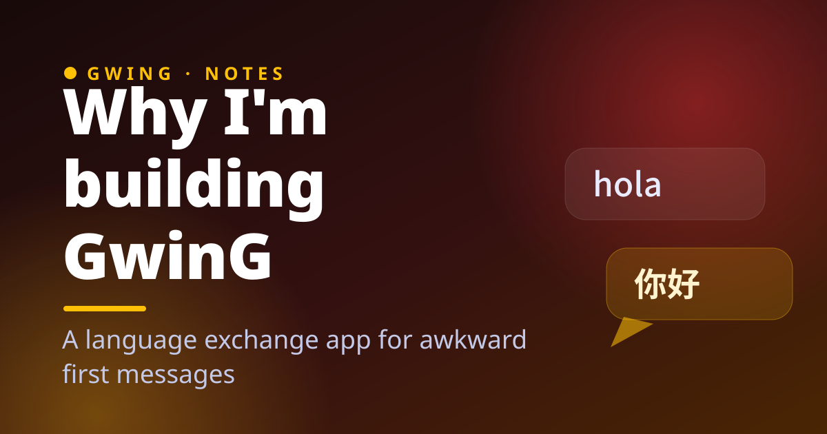 Why I'm building GwinG, a language exchange app for awkward hellos