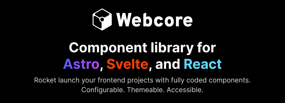 Webcore - Frontend components for Astro, Svelte, and React