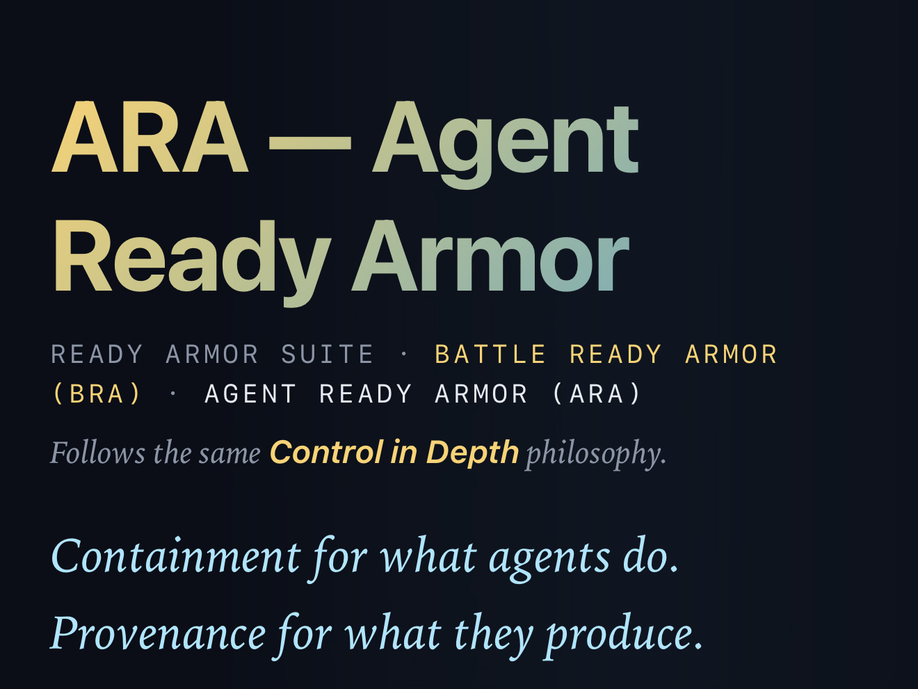 ARA Agent Ready Armor — containment for what agents do and provenance for what they produce